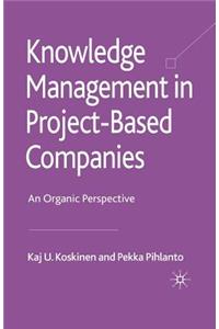 Knowledge Management in Project-Based Companies