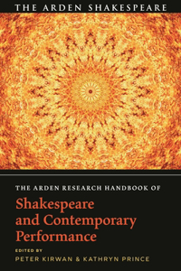 Arden Research Handbook of Shakespeare and Contemporary Performance