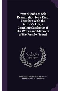 Proper Heads of Self-Examination for a King. Together With the Author's Life, a Complete Catalogue of His Works and Memoirs of His Family. Transl