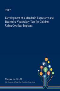 Development of a Mandarin Expressive and Receptive Vocabulary Test for Children Using Cochlear Implants