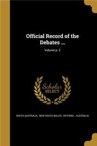 Official Record of the Debates ...; Volume P. 2