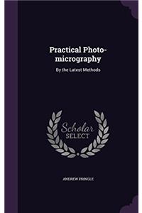 PRACTICAL PHOTO-MICROGRAPHY: BY THE LATE