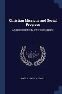 CHRISTIAN MISSIONS AND SOCIAL PROGRESS: