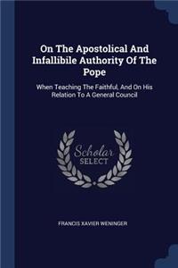 On The Apostolical And Infallibile Authority Of The Pope