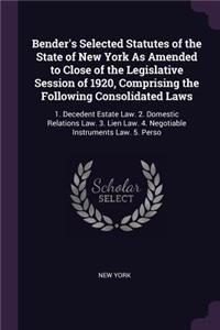 Bender's Selected Statutes of the State of New York As Amended to Close of the Legislative Session of 1920, Comprising the Following Consolidated Laws