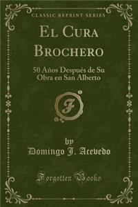 El Cura Brochero: 50 AÃ±os DespuÃ©s de Su Obra En San Alberto (Classic Reprint)
