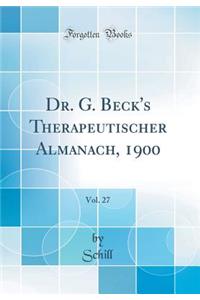 Dr. G. Beck's Therapeutischer Almanach, 1900, Vol. 27 (Classic Reprint)