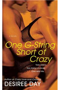 One G-String Short of Crazy