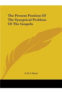 Present Position of the Synoptical Problem of the Gospels