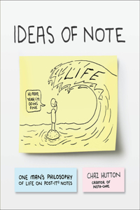 Ideas of Note: One Man's Philosophy of Life on Post-It (R) Notes