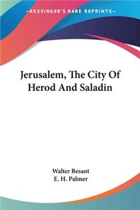 Jerusalem, The City Of Herod And Saladin
