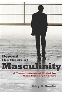 Beyond the Crisis of Masculinity