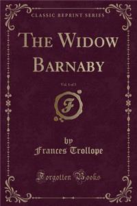 The Widow Barnaby, Vol. 1 of 3 (Classic Reprint)