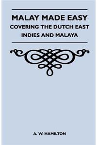 Malay Made Easy - Covering the Dutch East Indies and Malaya