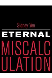 Eternal Miscalculation