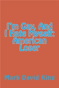 I'm Gay, And I Hate Myself