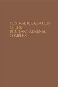 Central Regulation of the Pituitary-Adrenal Complex