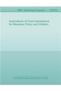 Implications of Food Subsistence for Monetary Policy and Inflation
