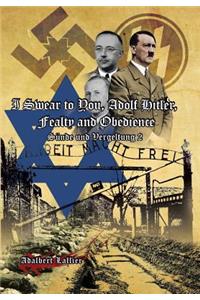 I Swear to You, Adolf Hitler, Fealty and Obedience