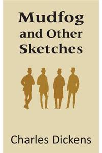 Mudfog and Other Sketches