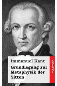 Grundlegung zur Metaphysik der Sitten