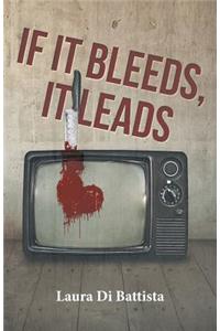 If It Bleeds, It Leads