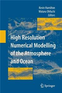 High Resolution Numerical Modelling of the Atmosphere and Ocean