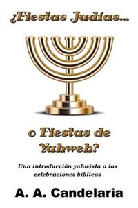¿Fiestas Judías o Fiestas de Yahweh?