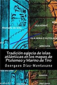 Tradición egipcia de islas atlánticas en los mapas de Ptolemeo y Marino de Tiro