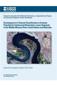 Development of a Channel Classification to Evaluate Potential for Cottonwood Restoration, Lower Segments of the Middle Missouri River, South Dakota and Nebraska