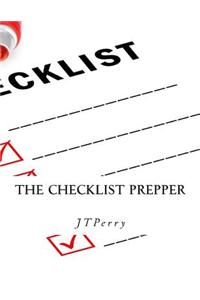 The Checklist Prepper: A Step-By-Step Guide to Emergency Preparations.