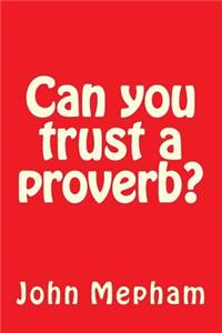 Can you trust a proverb?