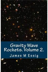 Gravity Wave Rockets. Volume 2.