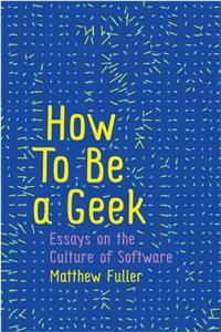 How To Be a Geek - Essays on Software Culture