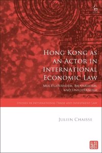 Hong Kong as an Actor in International Economic Law