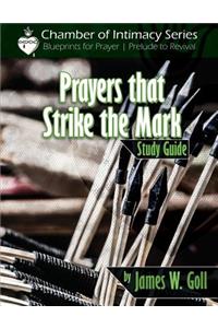 Prayers that Strike the Mark Study Guide