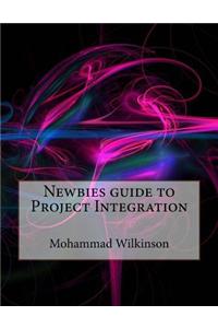 Newbies Guide to Project Integration