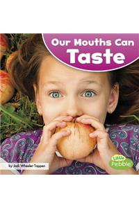 Our Mouths Can Taste