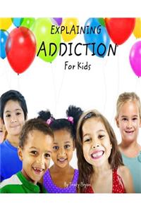 Explaining Addiction For Kids