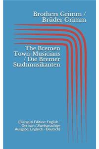 The Bremen Town-Musicians / Die Bremer Stadtmusikanten (Bilingual Edition