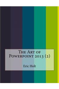 The Art of Powerpoint 2013 (2)