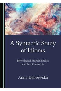 Syntactic Study of Idioms: Psychological States in English and Their Constraints