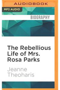 The Rebellious Life of Mrs. Rosa Parks