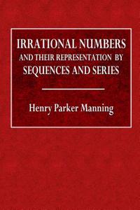 Irrational Numbers and Their Representation by Sequences and Series