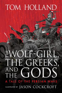 Wolf-Girl, the Greeks, and the Gods: A Tale of the Persian Wars