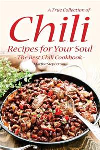 A True Collection of Chili Recipes for Your Soul