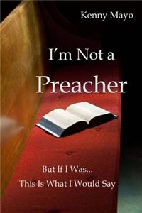 I'm Not a Preacher