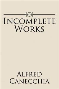 Incomplete Works