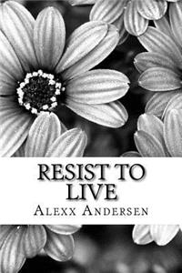 Resist To Live