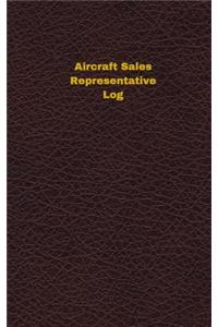 Aircraft Sales Representative Log (Logbook, Journal - 96 pages, 5 x 8 inches)
